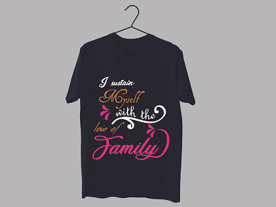 I sustain myself with the love of family t-shirt design.. branding design family design graphic design illustration logo motion graphics svg design t shirt design ux vector