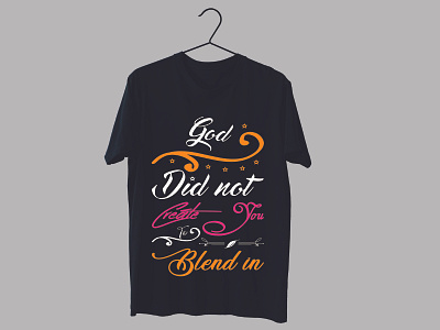 Good did not create you to blend in t-shirt design... blend t shirt desin branding graphic design illustration logo motion graphics svg design svg t shirt design ux vector