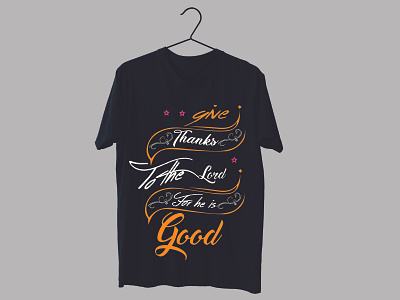 Give thanks to the lord for he is good t-shirt design...? branding design graphic design illustration logo svg design typography design ux vector