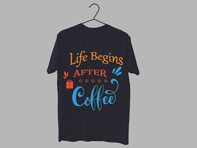 Life begins after coffee t-shirt design