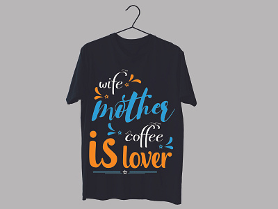wife mother coffee is lover t-shirt design branding coffee t shirt design graphic design svg design t shirt typography