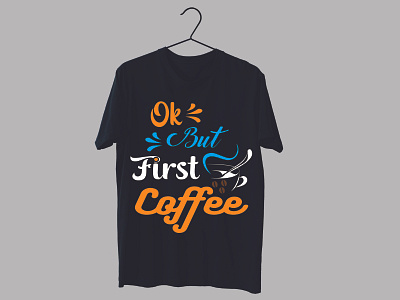 Ok but first coffee t-shirt design branding coffee shop coffee t shirt design design svg design t shirts