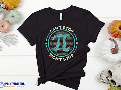 "Can't Stop Won't Stop" Loving Pi day' Designs design graphic design jpg math pi day png svg theprintvector