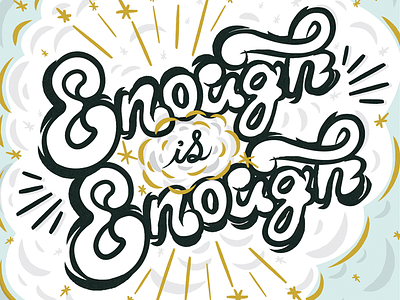 Enough Is Enough custom hand drawn hand drawn hand type illustration illustrator type typography