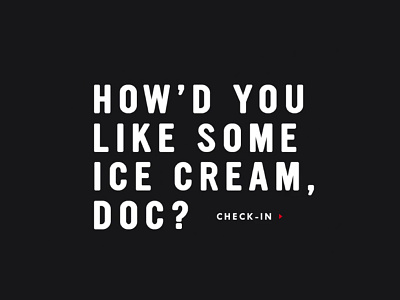 How'd you like some ice cream, Doc?