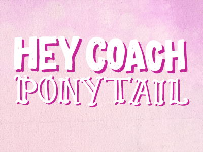 Girly Typefaces campaign coach font girl glitter handwritten hey pink ponytail poster speech typeface woman