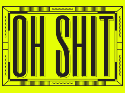 Oh Shit black bold bored bright bw graphic green oh pattern rectangle shape shit type typography white yellow