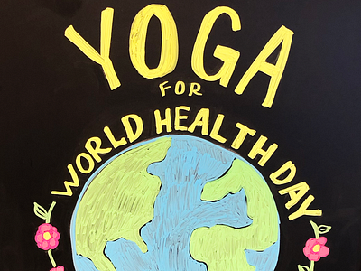 Yoga for World Health Day chalk chalk art chalk board chalk lettering chalk type chalk typography corepower earth illustration world health yoga