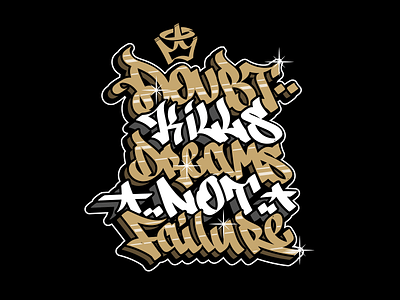 Lionheart Union - doubt kills dreams apparel black gold graffiti lettering logo motivation tag tagging tattoo typography white