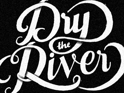 Dry The River band black design dry the river grain hand drawn lettering music name texture typography white