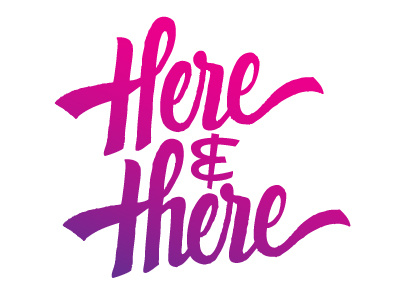 Here & there brush gradient illustrator lettering marker typography