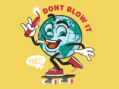 Dont blow it Design earth graphics illustration skateboarding sticker design t shirt design vector design
