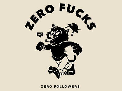 Zero Fucks! Zero Followers!