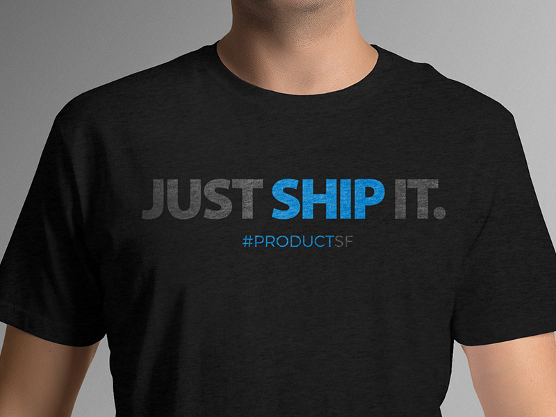 #productSF Just Ship It T-Shirt Art ship san francisco sf productsf product venture vc greylock apparel t-shirt tee