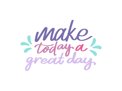 Quotes - " Make Today A Great Day "