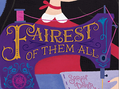 "Fairest of Them All" book cover book cover fairytale girl hand lettering illustration lettering middle grade fiction publishing sewing sewing machine