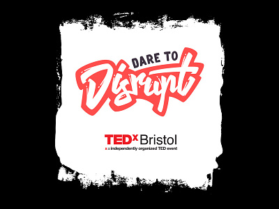 Dare To Disrupt - Final version branding bristol conference handlettering lettering tedx