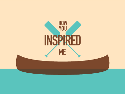 How you inspired me