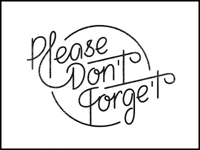 Please Don't Forget curves custom lettering lettering neon sign script typography vintage
