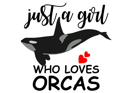 Just A Girl Who Loves Orcas svg, png design graphic design illustration just a girl orcas png pod svg tshirt typography vector