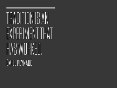 Tradition is an experiment that has worked.