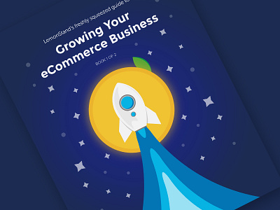 Growing Your eCommerce Business - eBook 1 book book cover conversion ebook ecommerce growth illustration lemon rocket space