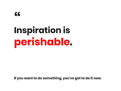 Inspiration is perishable - Scott W. Bradley art branding concept design dribbble inspiration lettering minimal motivation motivational quotes quote quote design quoteoftheday typogaphy vector