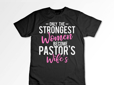 Strongest Women Become Pastor's Wife Svg T-shirt Design branding cricut design designvect digital download graphic design illustration printable tshirt vector