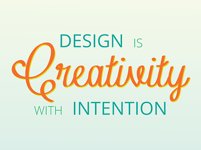 Design is Creativity with Intention