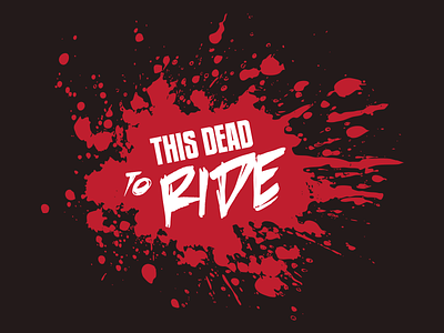 'This dead to ride' logo black blood blood splatter comic horror logo red rough this dead to ride typography