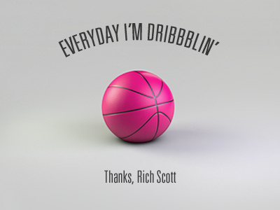 Everyday I'm Dribbblin' - Thanks, Rich! rich scott ball debut thanks invite invitation c4d cinema 4d