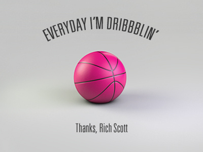 Everyday I'm Dribbblin' - Thanks, Rich! ball c4d cinema 4d debut invitation invite rich scott thanks