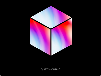QUIET SHOUTING - Gradient Cube 3d animation app black branding cube day design gradient graphic design illustration logo motion graphics pich ui vector
