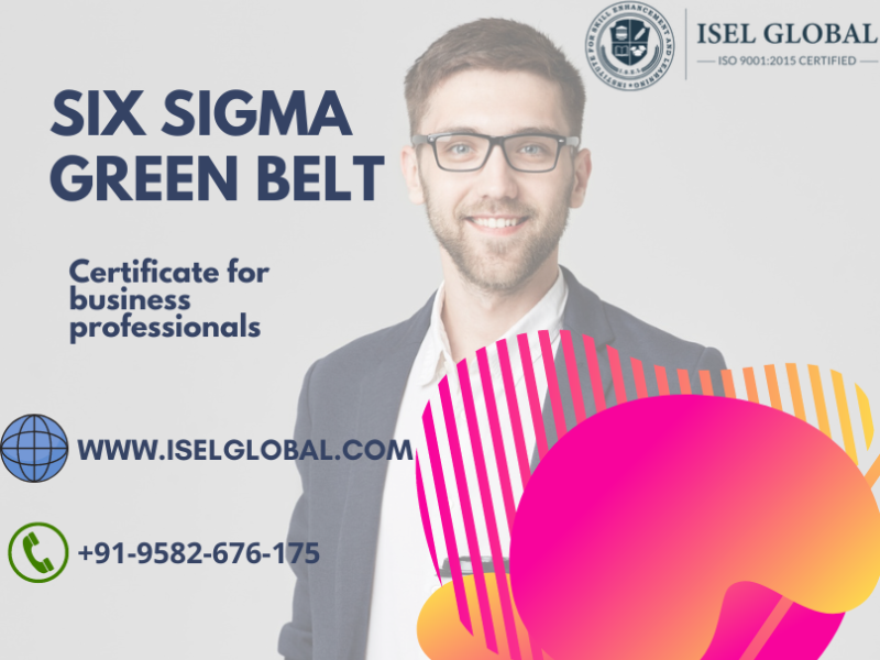 Accredited Six Sigma Green Belt Certification for professionals by ISEL ...