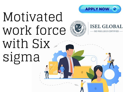 Motivated work force with Six Sigma Certification training