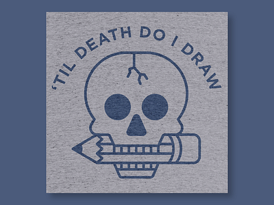 'Til Death Do I Draw Shirt 2d death draw illustration logo pencil skull skulls vector
