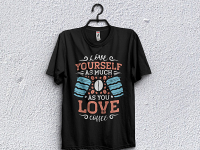 Love yourself as much as you love coffee t-shirt Design animation branded t shirt branding collar t shirt custom t shirts graphic design t shirt design template t shirt t shirt design for man t shirt design girl t shirt design idea t shirt design maker t shirt design website t shirt for boy t shirt mockup t shirt png t shirt pod design t shirt price t shirt printing t shirt template