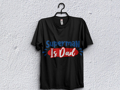 Superman is dad t-shirt design