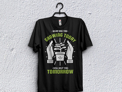 what are you growing today will help you tomorrow t-shirt design branded t shirt branding custom t shirts graphic design motion graphics t shirt design template t shirt t shirt design for man t shirt design girl t shirt design idea t shirt design maker t shirt design website t shirt for boy t shirt mockup t shirt png t shirt pod design t shirt price t shirt printing t shirt template trendy t shirt