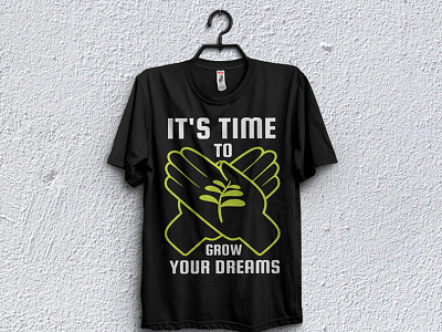 It's Time to grow your dreams t-shirt design