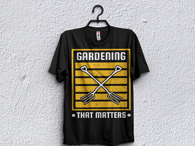 Gardening That matters t-shirt design