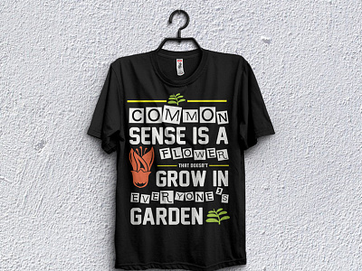 Common sense is a flower grow in everyone garden t-shirt design
