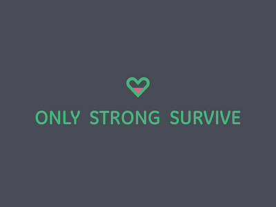 Only Strong Survive