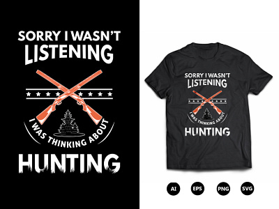 Sorry I Wasn’t Listening I Was Thinking Hunting T-Shirt Design cool hunting t shirt designs