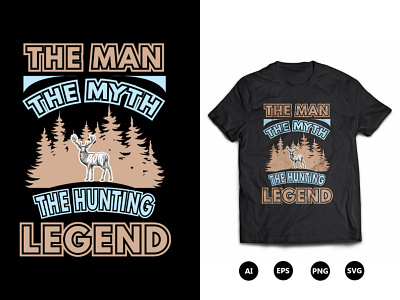 The Man The Myth The Hunting Legend T-Shirt Design cool hunting t shirt designs