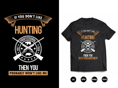 If you Don't Like Hunting Professional T-Shirt Design cool hunting t shirt designs