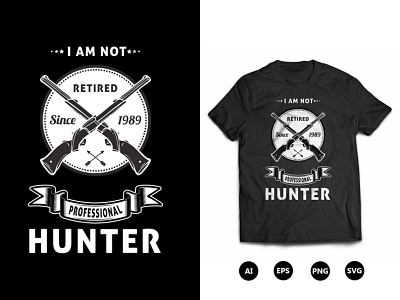I Am Not Retired Since 1989 Professional Hunter T-Shirt Design cool hunting t shirt designs