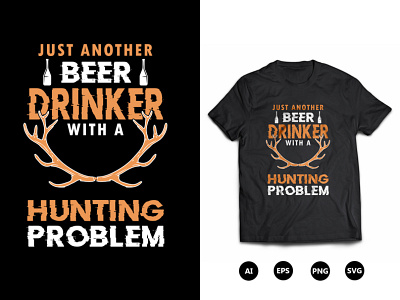 Just Beer Drinker With a Hunting Problem T-Shirt Design