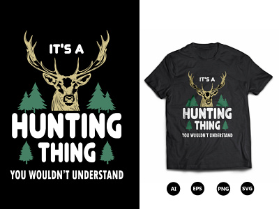 It's Hunting Thing You Wouldn't Understand T-Shirt Design hunting t shirt design