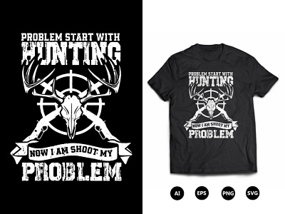 Problem Start With Hunting T-Shirt Design hunting t shirt design